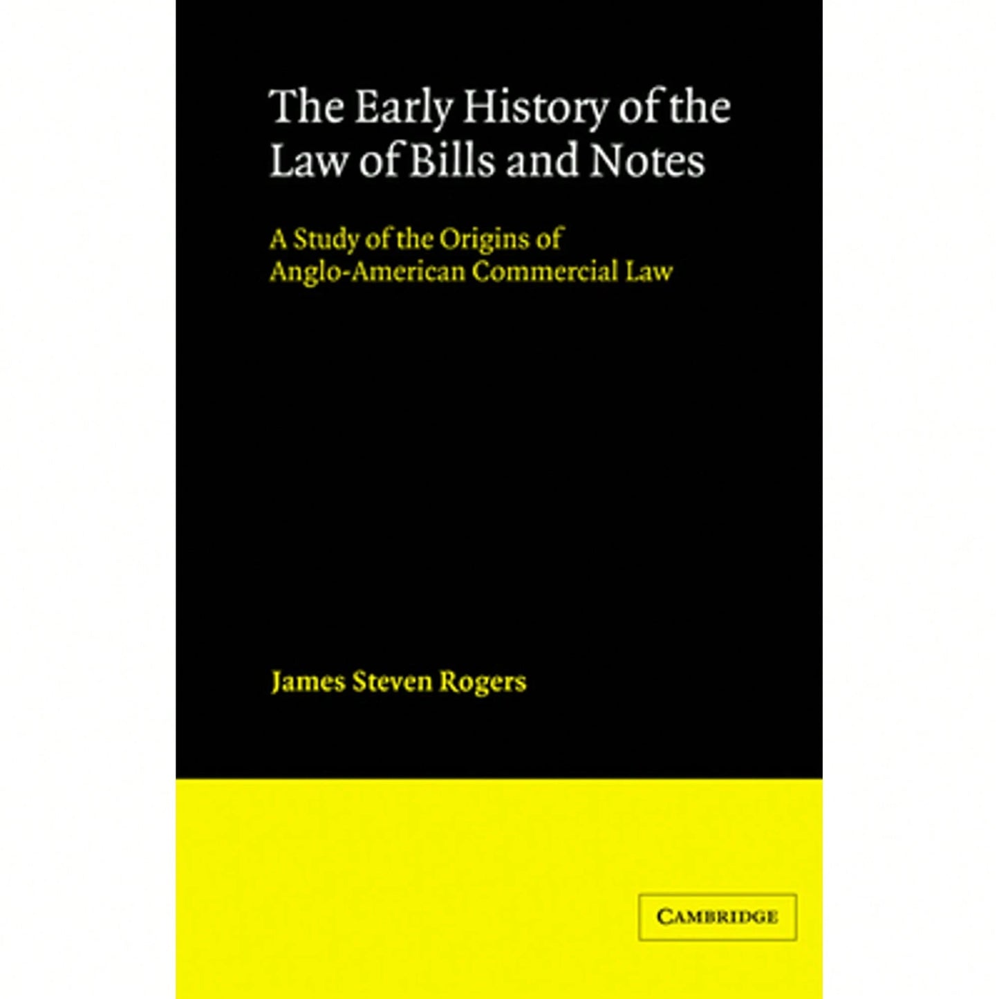 Pre-Owned The Early History Of The Law Of Bills And Notes: A Study Of The Origins Of Anglo-American (Hardcover) By James Steven Rogers