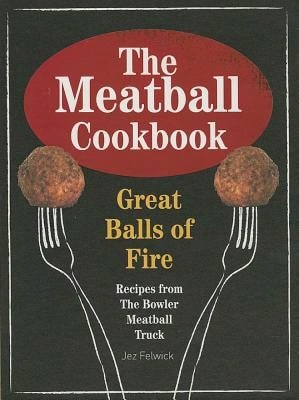 Pre-Owned The Meatball Cookbook (Hardcover) By Jez Felwick