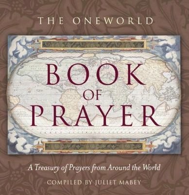 Pre-Owned The Oneworld Book Of Prayer: A Treasury Of Prayers From Around The World (Paperback) By Juliet Mabey