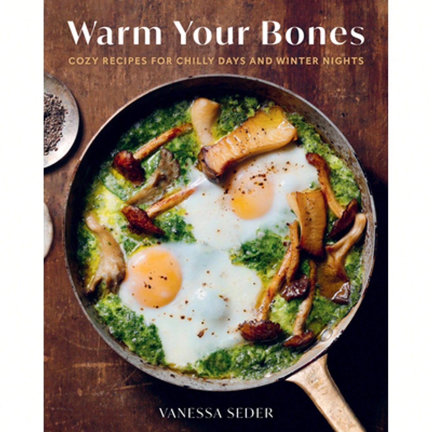 Pre-Owned Warm Your Bones: Cozy Recipes For Chilly Days And Winter Nights- A Cookbook (Hardcover) By Vanessa Seder