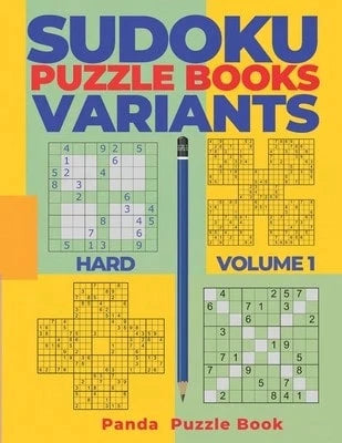 Sudoku Variants Puzzle Books Hard- Volume 1: Sudoku Variations Puzzle Books- Brain Games For (Paperback) By Panda Puzzle Book