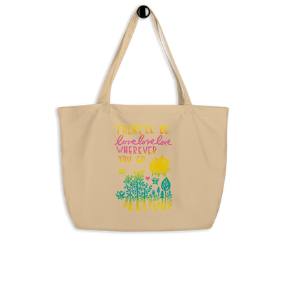 There'll Be Love love Love Wherever You Go Large Tote Bag