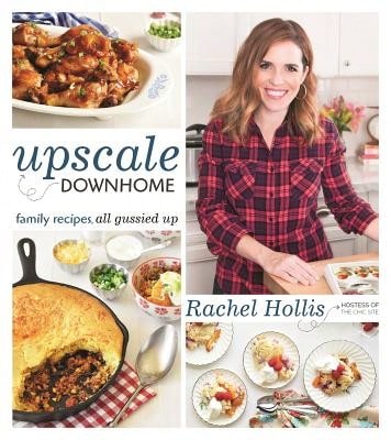 Upscale Downhome: Family Recipes, All Gussied Up (Paperback) By Rachel Hollis