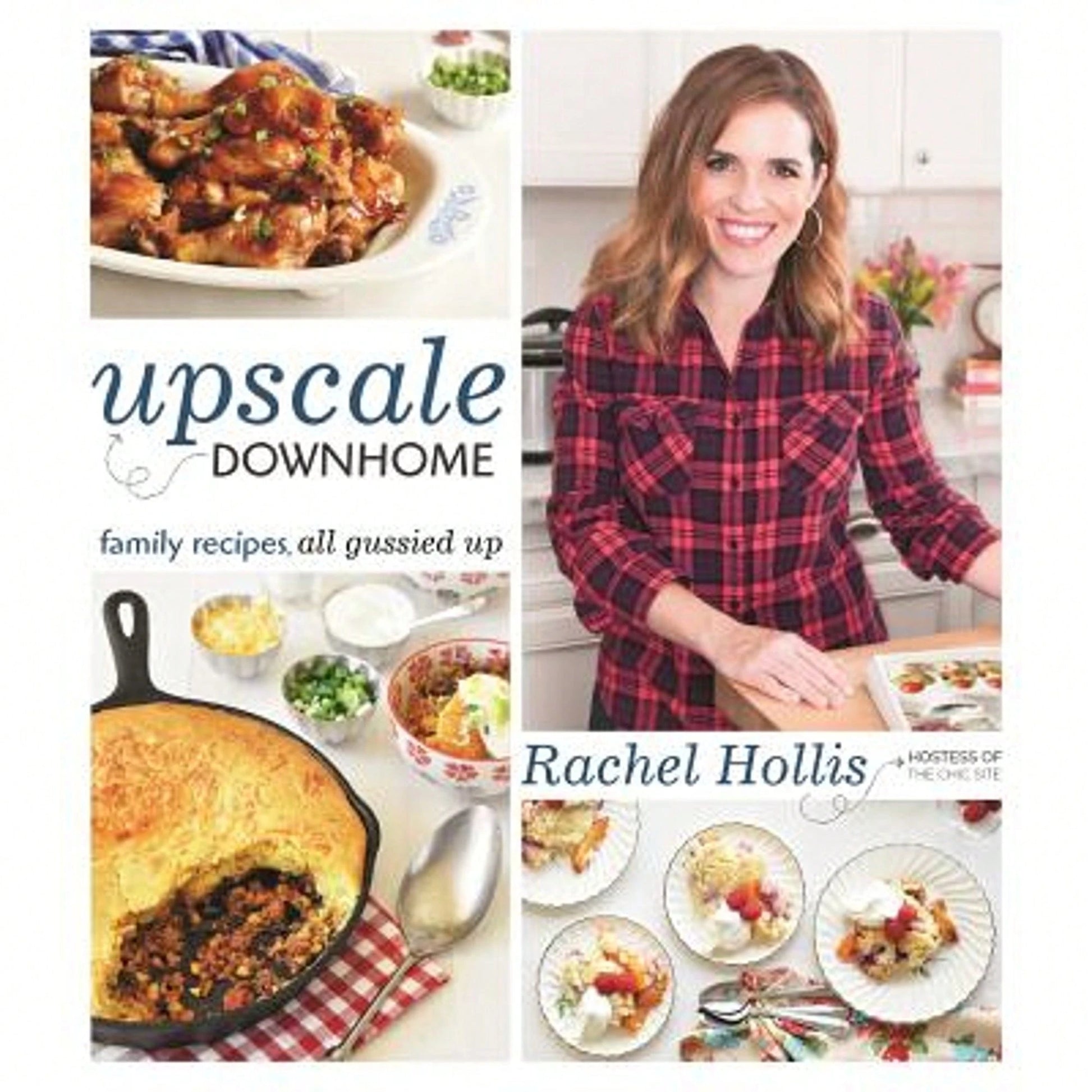Upscale Downhome: Family Recipes, All Gussied Up (Paperback) By Rachel Hollis